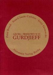 Georg Iwanowitsch Gurdjieff - Peter Brook, Jean-Claude Carriere, Jerzy Grotowski