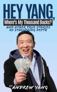 Cover-Bild zum Titel 'Hey Yang, Where's My Thousand Bucks?' von 'Andrew Yang'