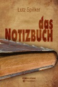Cover-Bild zum Titel 'das Notizbuch' von 'Lutz Spilker'