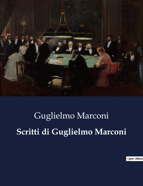 Scritti di Guglielmo Marconi - Guglielmo Marconi