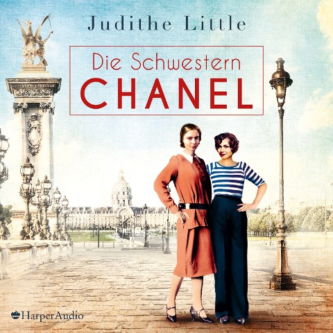 Die Schwestern Chanel (ungekürzt) - Judithe Little