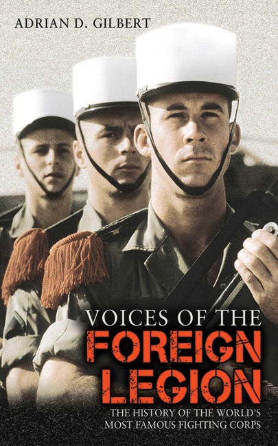 Voices of the Foreign Legion - Adrian D Gilbert