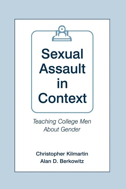 Sexual Assault in Context - Christopher Kilmartin, Alan D. Berkowitz
