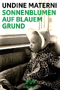 Cover-Bild zum Titel 'Sonnenblumen auf blauem Grund' von 'Undine Materni'