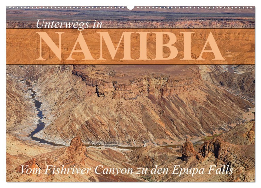 Unterwegs in Namibia- vom Fishriver zu den Epupa Falls (Wandkalender 2026 DIN A2 quer), CALVENDO Monatskalender - Werner Altner