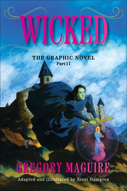 Wicked: The Graphic Novel Part II - Gregory Maguire, Scott Hampton