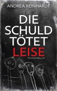 Cover-Bild zum Titel 'Die Schuld tötet leise' von 'Andrea Reinhardt'