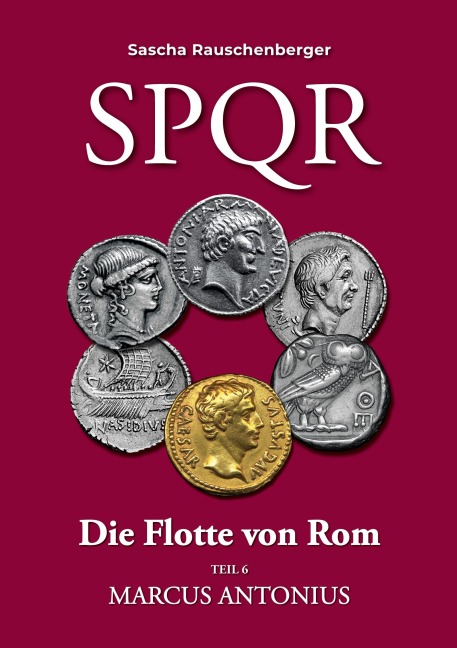 SPQR Die Flotte von Rom: Teil 6 Marcus Antonius - Sascha Rauschenberger