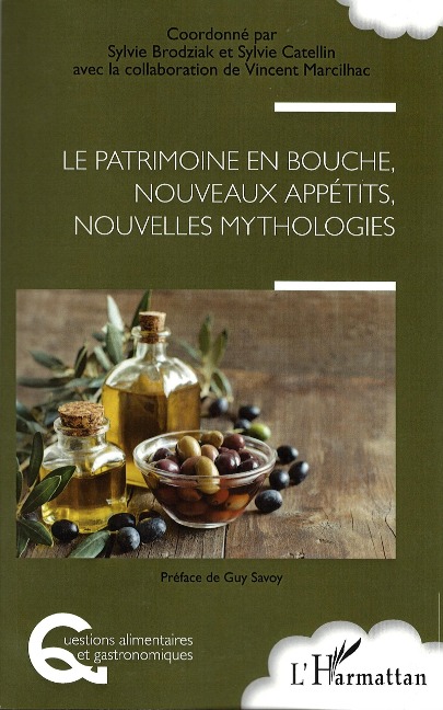 Le patrimoine en bouche, nouveaux appetits, nouvelles mythologies - Brodziak Sylvie Brodziak