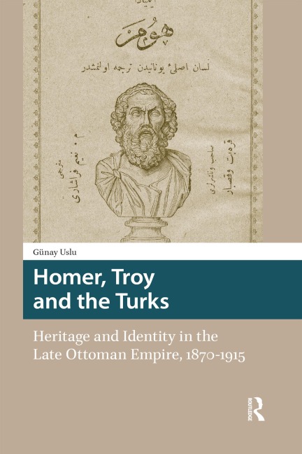 Homer, Troy and the Turks - Günay Uslu