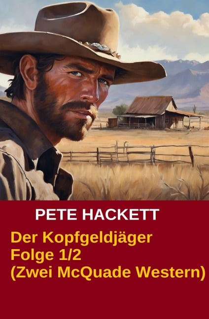 Der Kopfgeldjäger Folge 1/2 (Zwei McQuade Western) - Pete Hackett