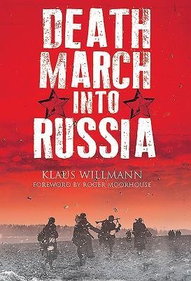 Death March into Russia - Klaus Willmann
