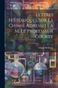 Cover-Bild zum Titel 'Lettres Historiques Sur La Chimie Adressees a M. Le Professeur Courty' von 'Antoine Béchamp'