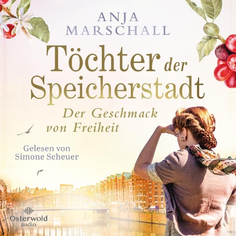 Töchter der Speicherstadt ¿ Der Geschmack von Freiheit (Die Kaffee-Saga 2) - Anja Marschall