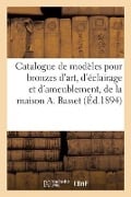 Catalogue de Modèles Pour Bronzes d'Art, d'Éclairage Et d'Ameublement Avec Droit de Reproduction - A. Dachery