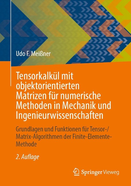 Tensorkalkül mit objektorientierten Matrizen für numerische Methoden in Mechanik und Ingenieurwissenschaften - Udo F. Meißner
