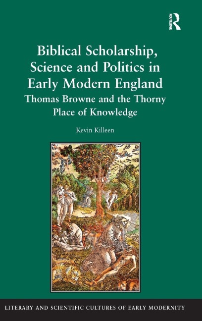 Biblical Scholarship, Science and Politics in Early Modern England - Kevin Killeen