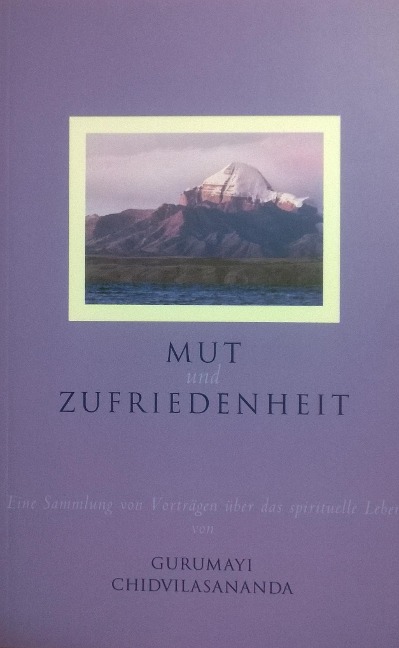 Mut und Zufriedenheit - Gurumayi Chidvilasananda