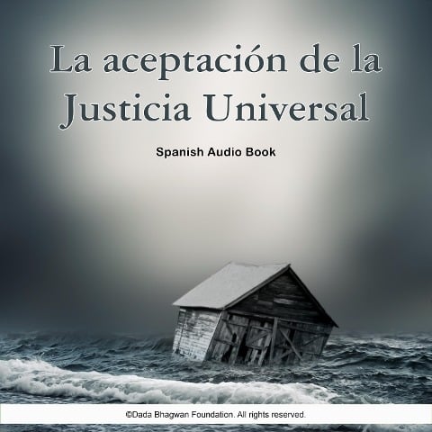 La Aceptación de La Justicia Universal - Spanish Audio Book - Dada Bhagwan, Dada Bhagwan