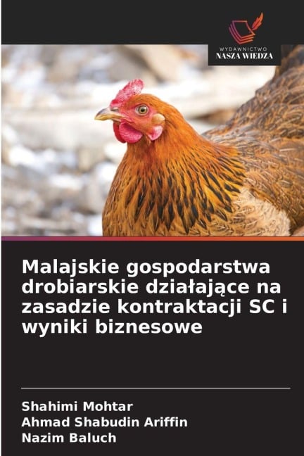 Malajskie gospodarstwa drobiarskie dzia¿aj¿ce na zasadzie kontraktacji SC i wyniki biznesowe - Shahimi Mohtar, Ahmad Shabudin Ariffin, Nazim Baluch