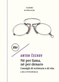 Cover-Bild zum Titel 'Né per fama, né per denaro. Consigli di scrittura e di vita' von 'Anton Cechov'