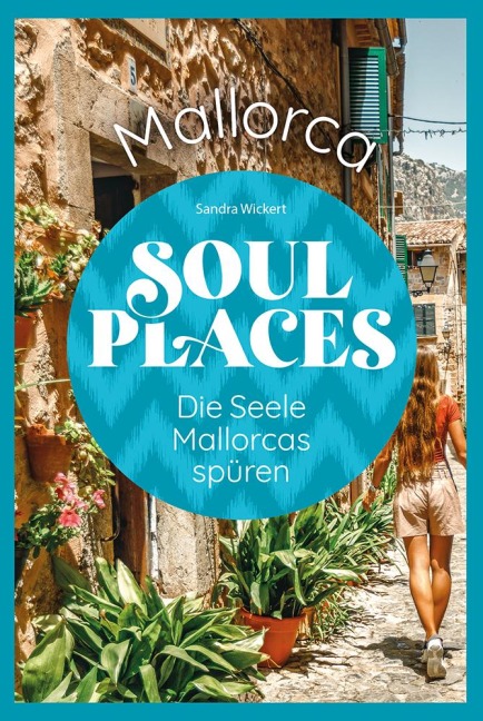 Soul Places Mallorca - Die Seele Mallorcas spüren - Sandra Wickert