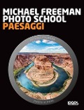 Photo school. Paesaggi - Michael Freeman