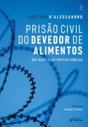Prisão Civil do Devedor de Alimentos - 1ª Ed - 2025 - Gustavo D¿Alessandro