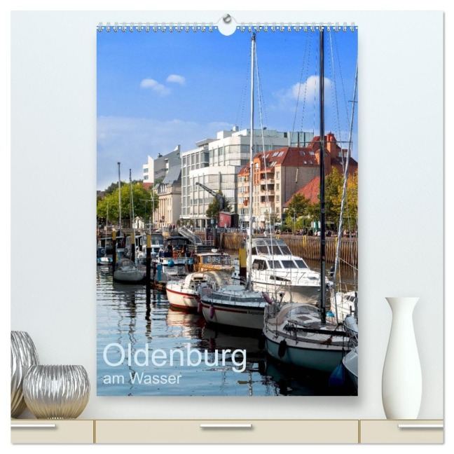 Oldenburg am Wasser (hochwertiger Premium Wandkalender 2027 DIN A2 hoch), Kunstdruck in Hochglanz - Erwin Renken
