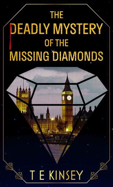 The Deadly Mystery of the Missing Diamonds - T E Kinsey