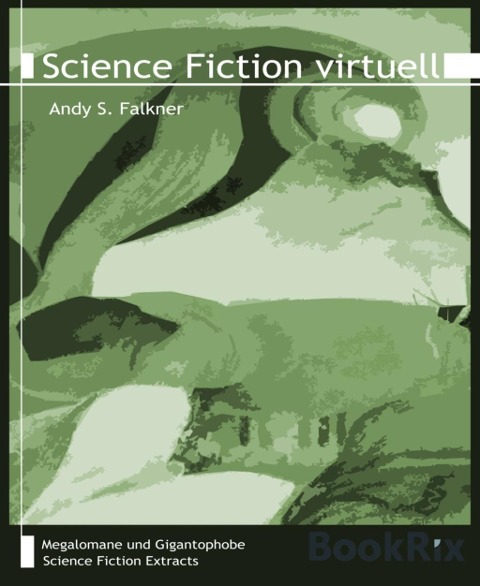 Science Fiction virtuell - Andy S. Falkner