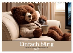 Einfach bärig - Eine bärige Reise durch den Teddyalltag (Wandkalender 2025 DIN A3 quer), CALVENDO Monatskalender - Simone Volkhausen