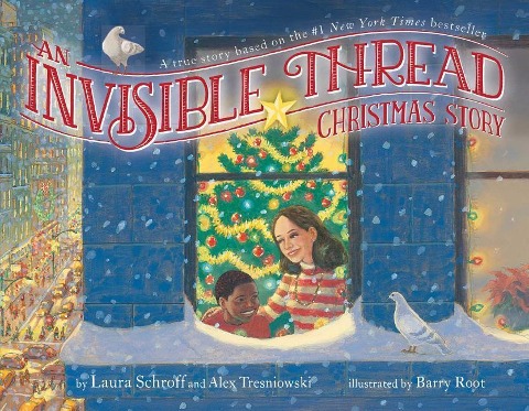 An Invisible Thread Christmas Story: A True Story Based on the #1 New York Times Bestseller - Laura Schroff, Alex Tresniowski