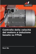 Cover-Bild zum Titel 'Controllo della velocità del motore a induzione basato su FPGA' von 'Ravi Ne'
