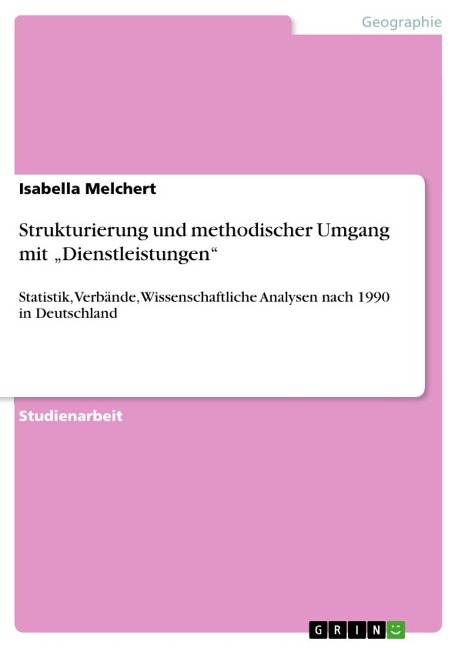 Strukturierung und methodischer Umgang mit ¿Dienstleistungen¿ - Isabella Melchert