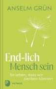 Cover-Bild zum Titel 'End-lich Mensch sein' von 'Anselm Grün'