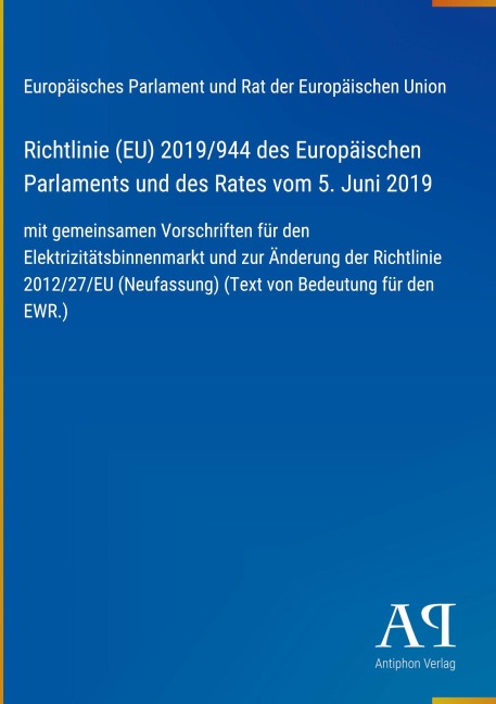Richtlinie (EU) 2019/944 des Europäischen Parlaments und des Rates vom 5. Juni 2019 - Europäisches Parlament und Rat der Europäischen Union