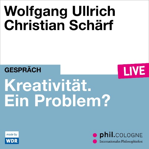 Kreativität. Ein Problem? - Wolfgang Ullrich