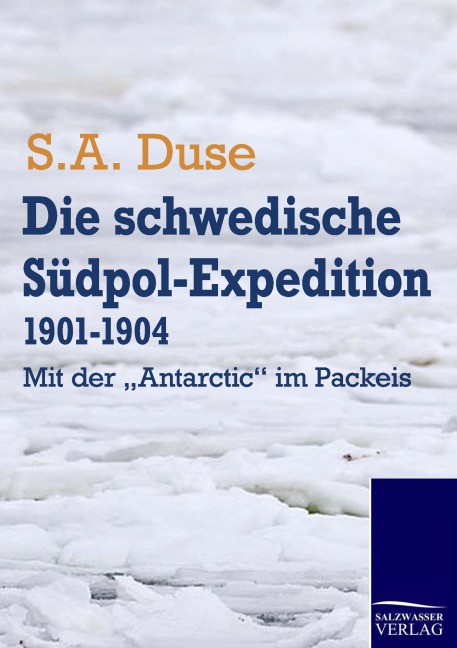 Die schwedische Südpol-Expedition 1901-1904 - S. A. Duse