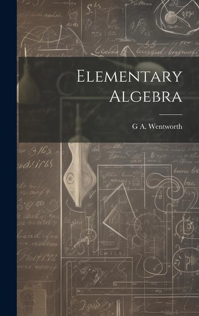 Elementary Algebra - G A Wentworth