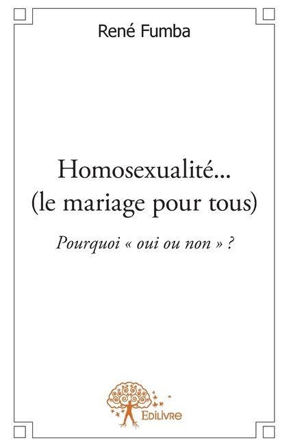 Homosexualité... (le mariage pour tous) - René Fumba