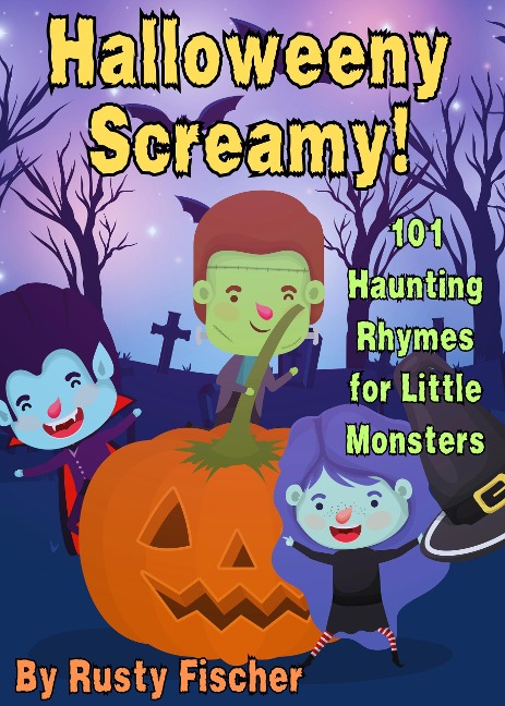 Halloweeny Screamy! 101 Haunting Rhymes for Little Monsters (The October Crew: Haunting Holiday Rhymes for Little Monsters, #10) - Rusty Fischer