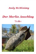 Cover-Bild zum Titel 'Der MERLIN Anschlag' von 'Andy McMinimy'
