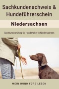 Cover-Bild zum Titel 'Hundeführerschein und Sachkundenachweis für Niedersachsen' von 'Mein Hund fürs Leben Ratgeber'