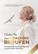 Cover-Bild zum Titel 'Zum Coaching berufen: Hochsensibel & hoch erfolgreich im spirituellen Business' von 'Christine Pum'