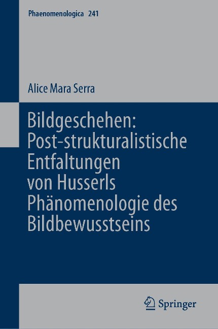 Bildgeschehen: Post-strukturalistische Entfaltungen von Husserls Phänomenologie des Bildbewusstseins - Alice Mara Serra