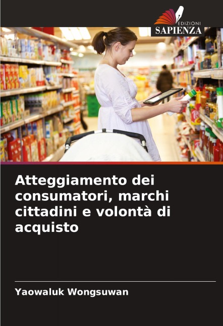 Atteggiamento dei consumatori, marchi cittadini e volontà di acquisto - Yaowaluk Wongsuwan
