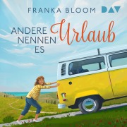 Cover-Bild zum Titel 'Andere nennen es Urlaub' von 'Franka Bloom'