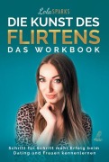 Cover-Bild zum Titel 'Die Kunst des Flirtens - Das Workbook' von 'Lola Sparks'