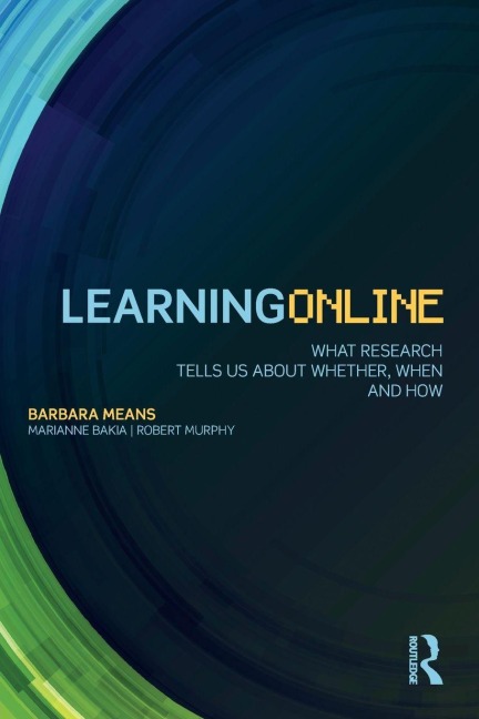 Learning Online - Barbara Means, Robert Murphy, Marianne Bakia